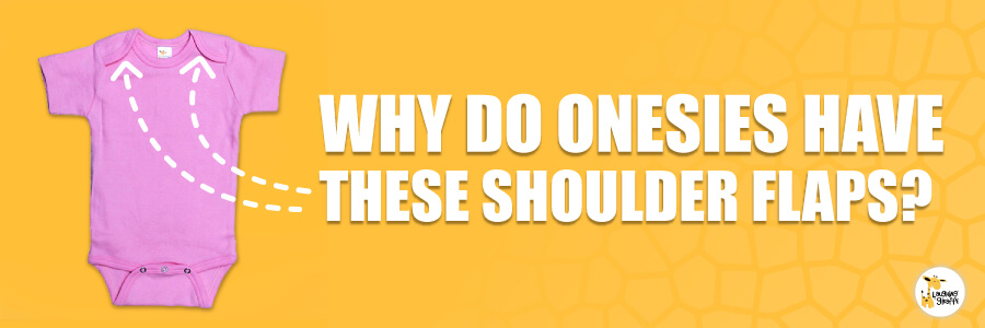 Why Do Onesies Have Shoulder Flaps | The Laughing Giraffe®